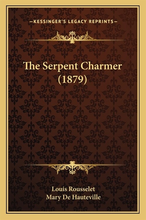 The Serpent Charmer (1879) (Paperback)