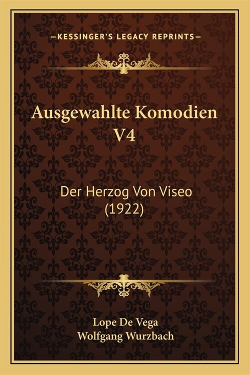 Ausgewahlte Komodien V4: Der Herzog Von Viseo (1922) (Paperback)