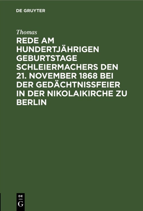 Rede Am Hundertj?rigen Geburtstage Schleiermachers Den 21. November 1868 Bei Der Ged?htni?eier in Der Nikolaikirche Zu Berlin (Hardcover, Reprint 2022)