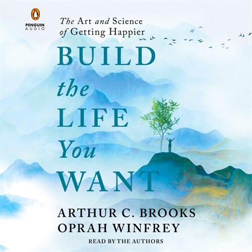 Build the Life You Want: The Art and Science of Getting Happier (Audio CD)