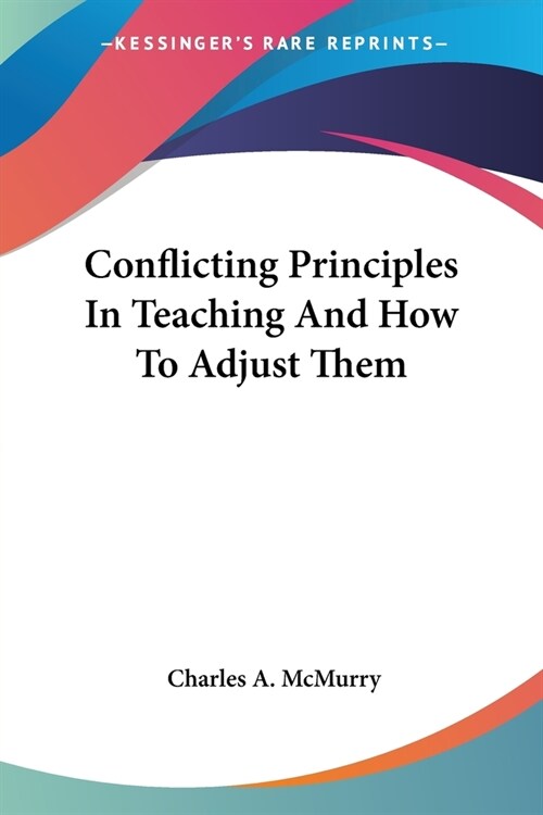 Conflicting Principles In Teaching And How To Adjust Them (Paperback)