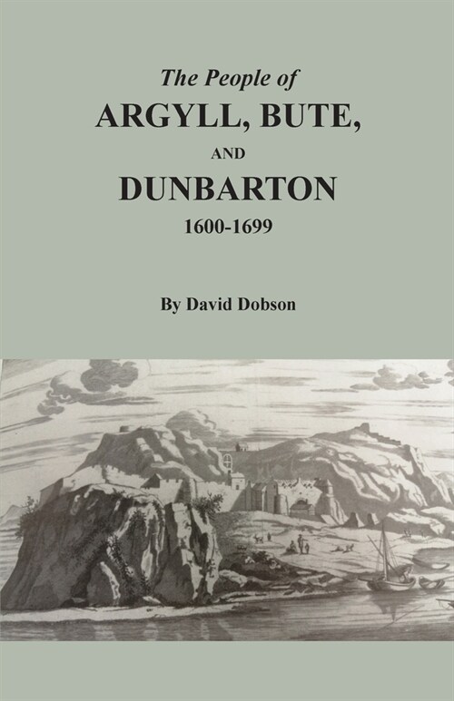 The People of Argyll, Bute, and Dunbarton, 1600-1699 (Paperback)
