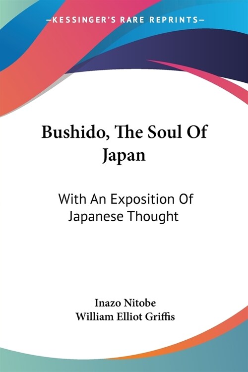 Bushido, The Soul Of Japan: With An Exposition Of Japanese Thought (Paperback)