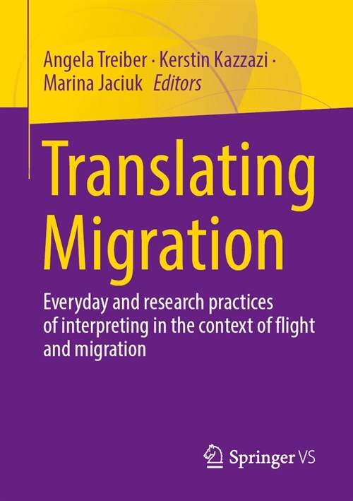 Translating Migration: Everyday and Research Practices of Interpreting in the Context of Flight and Migration (Paperback, 2024)