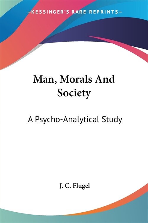 Man, Morals And Society: A Psycho-Analytical Study (Paperback)