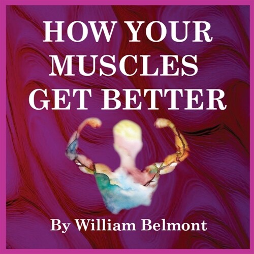 How Your Muscles Get Better (Paperback)