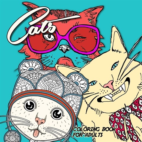 Cats Coloring Book for Adults: funny Cats Coloring Book adorable cats Coloring Book for adults zentangle - zentangle cats adult coloring book (Paperback)