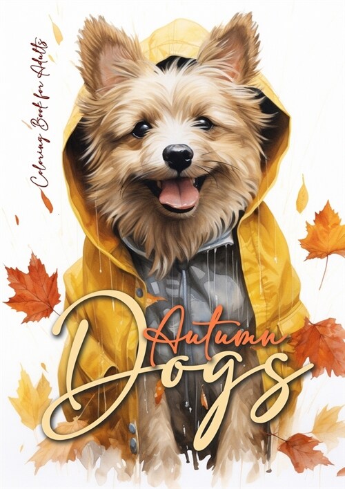 Autumn Dogs Coloring Book for Adults: Grayscale Dog Coloring Book Fall Dogs Autumn Coloring Book for Adults - Dogs Coloring Book Fall - funny Dog Fash (Paperback)