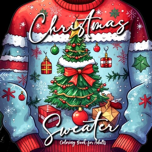Christmas Sweater Coloring Book for Adults: Ugly Sweater Coloring Book Christmas Christmas Coloring Book for Adults Winter Christmas Fashion Ugly Swea (Paperback)