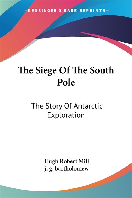 The Siege Of The South Pole: The Story Of Antarctic Exploration (Paperback)