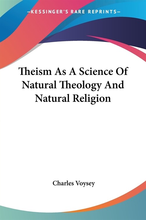 Theism As A Science Of Natural Theology And Natural Religion (Paperback)