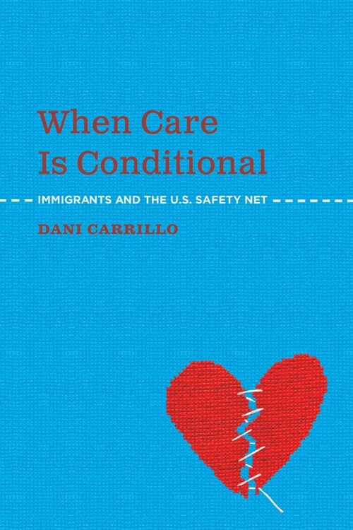 When Care Is Conditional: Immigrants and the U.S. Safety Net (Paperback)