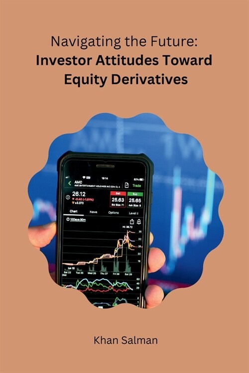 Navigating the Future: Investor Attitudes Toward Equity Derivatives (Paperback)