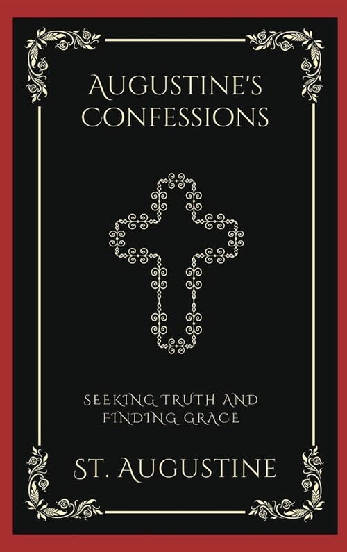 Augustines Confessions: Seeking Truth and Finding Grace (Grapevine Press) (Hardcover)