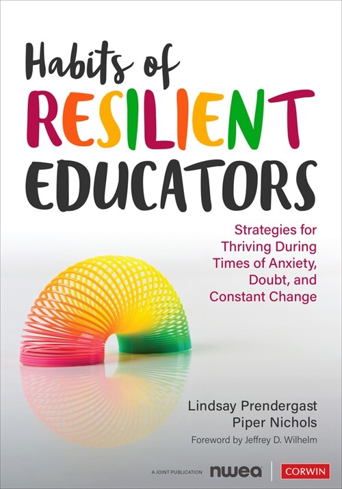 Habits of Resilient Educators: Strategies for Thriving During Times of Anxiety, Doubt, and Constant Change (Paperback)