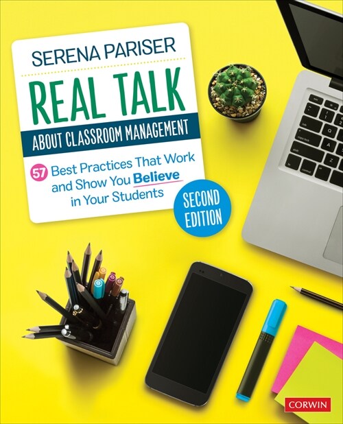 Real Talk about Classroom Management: 57 Best Practices That Work and Show You Believe in Your Students (Paperback, 2, Second (Revised)