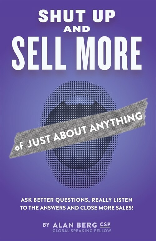 Shut Up and Sell More of Just About Anything (Paperback)