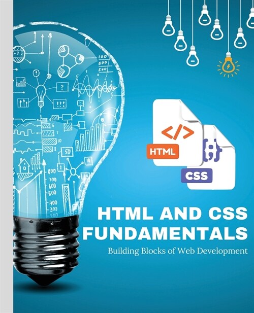 HTML and CSS Fundamentals: Building Blocks of Web Development (Paperback)