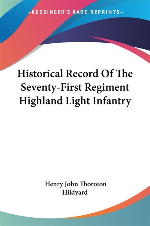 Historical Record Of The Seventy-First Regiment Highland Light Infantry (Paperback)