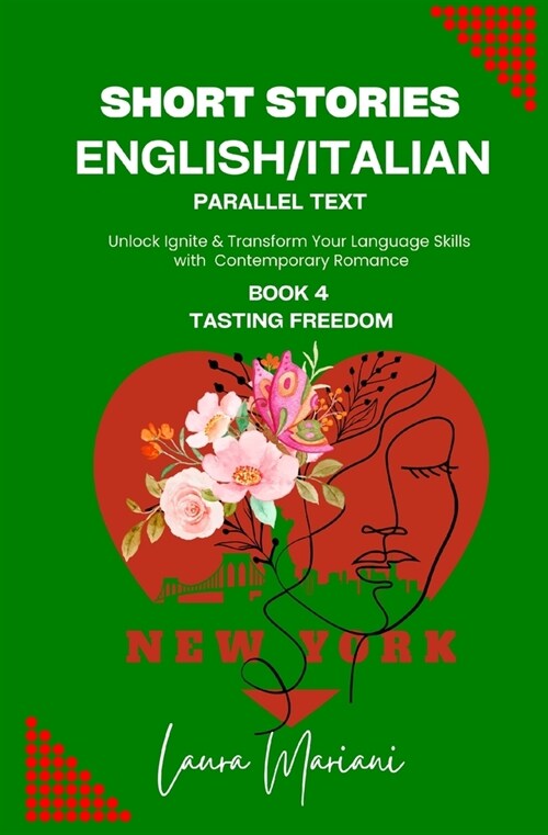 Short Stories in English/Italian - Parallel Text: Unlock Ignite & Transform Your Language Skills With Contemporary Romance (Paperback)