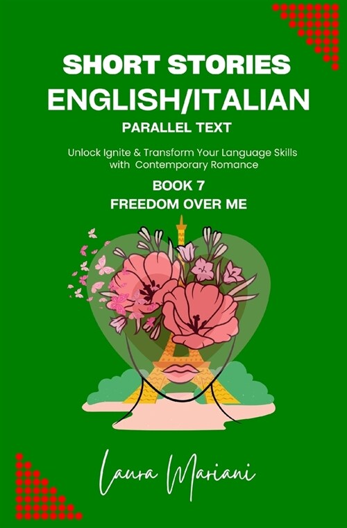Short Stories in English/Italian - Parallel Text: Unlock Ignite & Transform Your Language Skills with Contemporary Romance (Paperback)