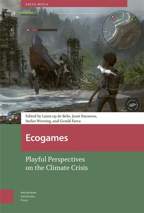 Ecogames: Playful Perspectives on the Climate Crisis (Hardcover)