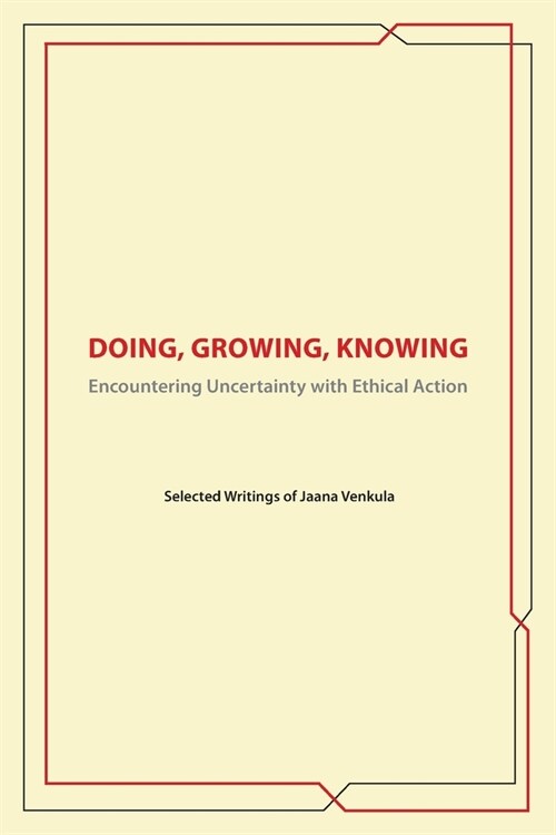 Doing, Knowing, Growing: Encountering Uncertainty with Ethical Action (Paperback)