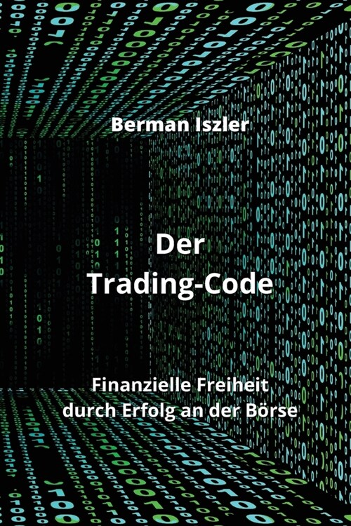 Der Trading-Code: Finanzielle Freiheit durch Erfolg an der B?se (Paperback)