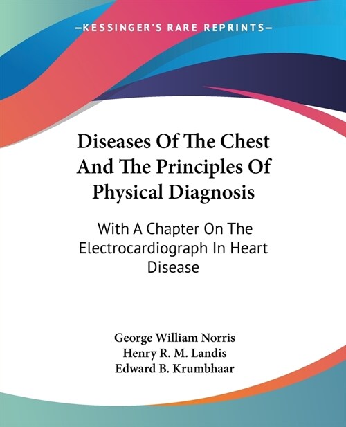 Diseases Of The Chest And The Principles Of Physical Diagnosis: With A Chapter On The Electrocardiograph In Heart Disease (Paperback)