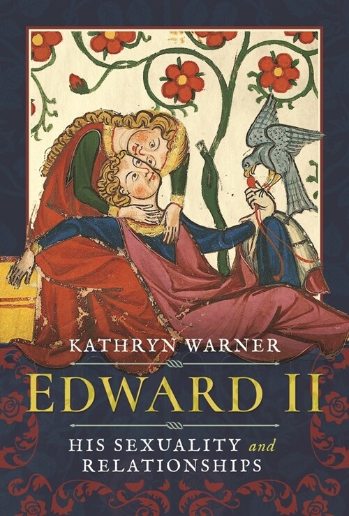 Edward II: His Sexuality and Relationships (Hardcover)