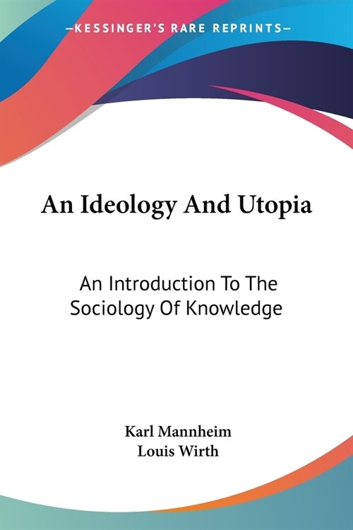 An Ideology And Utopia: An Introduction To The Sociology Of Knowledge (Paperback)