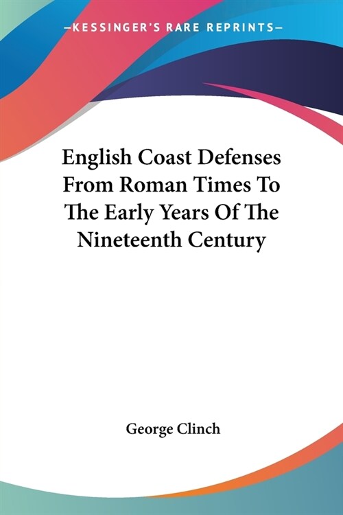 English Coast Defenses From Roman Times To The Early Years Of The Nineteenth Century (Paperback)