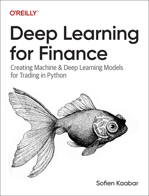 Deep Learning for Finance: Creating Machine & Deep Learning Models for Trading in Python (Paperback)