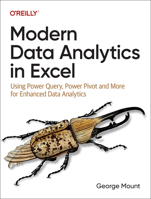 Modern Data Analytics in Excel: Using Power Query, Power Pivot, and More for Enhanced Data Analytics (Paperback)
