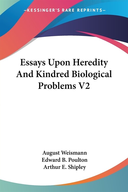 Essays Upon Heredity And Kindred Biological Problems V2 (Paperback)