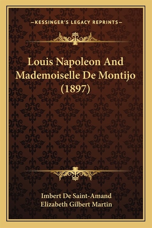 Louis Napoleon And Mademoiselle De Montijo (1897) (Paperback)