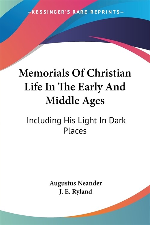 Memorials Of Christian Life In The Early And Middle Ages: Including His Light In Dark Places (Paperback)