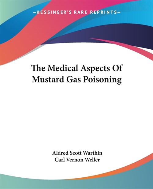 The Medical Aspects Of Mustard Gas Poisoning (Paperback)