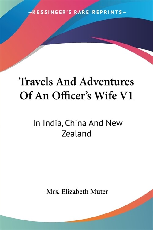 Travels And Adventures Of An Officers Wife V1: In India, China And New Zealand (Paperback)