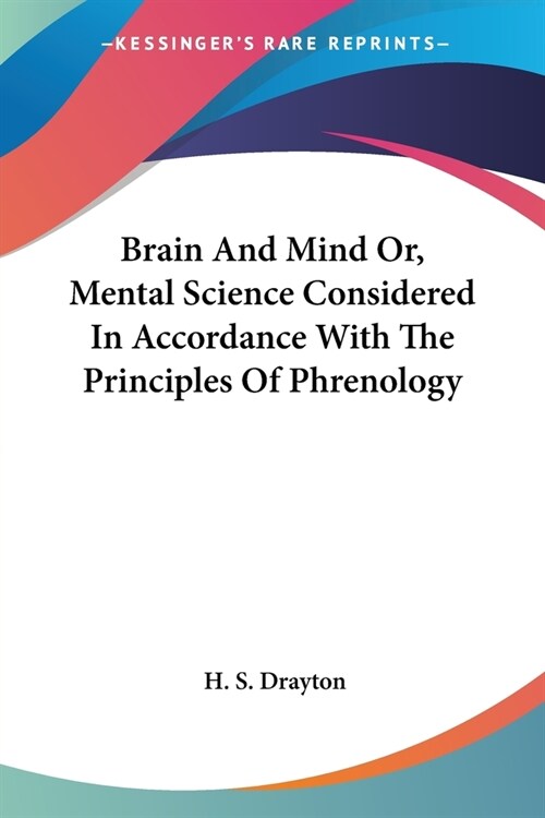 Brain And Mind Or, Mental Science Considered In Accordance With The Principles Of Phrenology (Paperback)