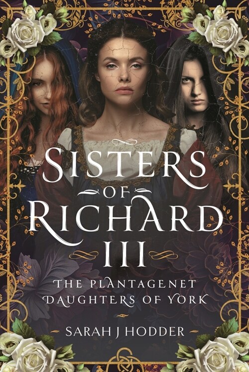 Sisters of Richard III: The Plantagenet Daughters of York (Hardcover)