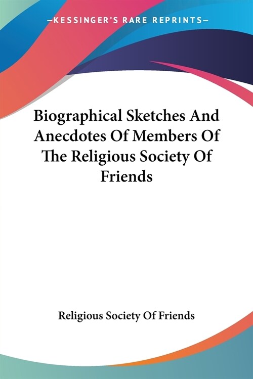 Biographical Sketches And Anecdotes Of Members Of The Religious Society Of Friends (Paperback)