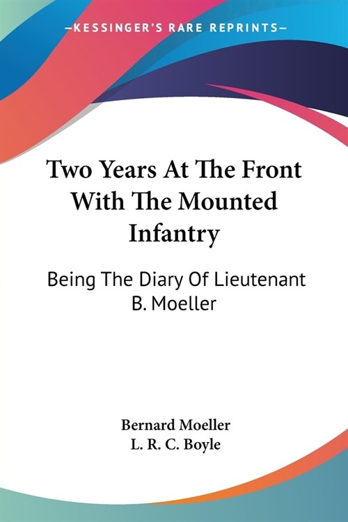 Two Years At The Front With The Mounted Infantry: Being The Diary Of Lieutenant B. Moeller (Paperback)