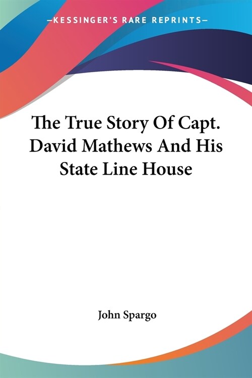 The True Story Of Capt. David Mathews And His State Line House (Paperback)