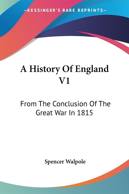 A History Of England V1: From The Conclusion Of The Great War In 1815 (Paperback)