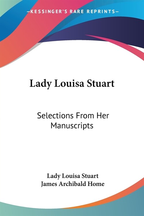 Lady Louisa Stuart: Selections From Her Manuscripts (Paperback)