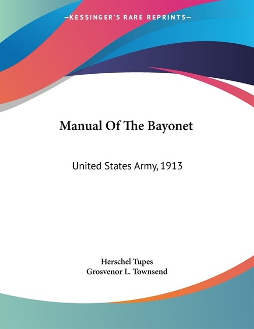 Manual Of The Bayonet: United States Army, 1913 (Paperback)