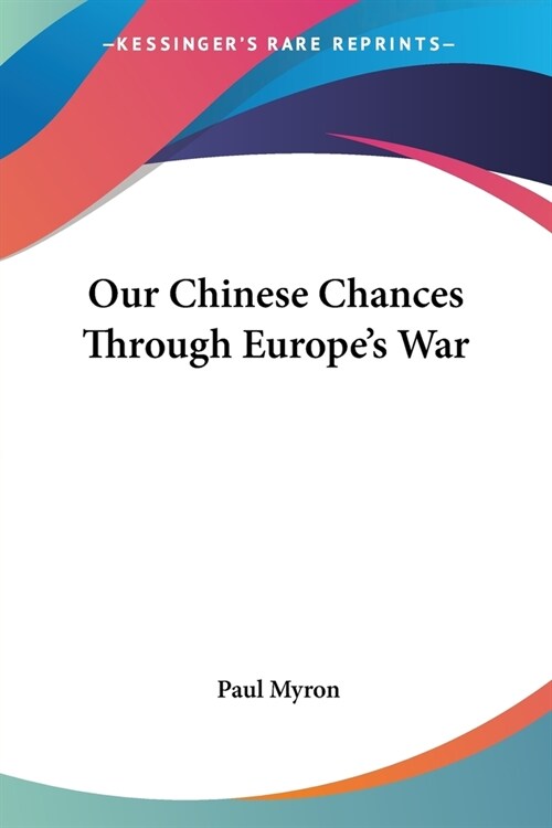 Our Chinese Chances Through Europes War (Paperback)
