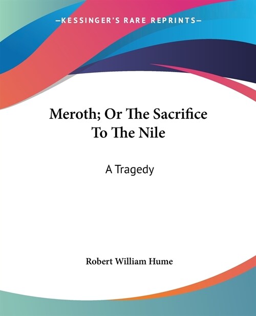 Meroth; Or The Sacrifice To The Nile: A Tragedy (Paperback)