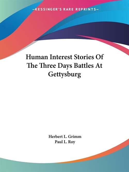 Human Interest Stories Of The Three Days Battles At Gettysburg (Paperback)